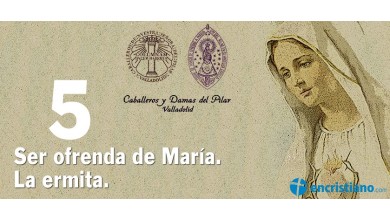 5ª Charla sobre el Corazón Inmaculado de María. Ser ofrenda de María. La ermita.
